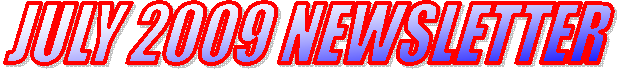 JULY 2009 NEWSLETTER